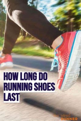 How Long Do Running Shoes Take to Break In: And Why Do They Sometimes Smell Like Adventure?