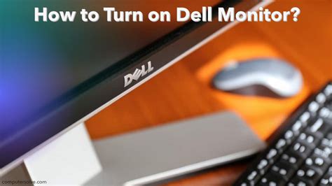 How to Turn on a Dell Monitor: A Journey Through the Mysteries of Modern Technology and Beyond